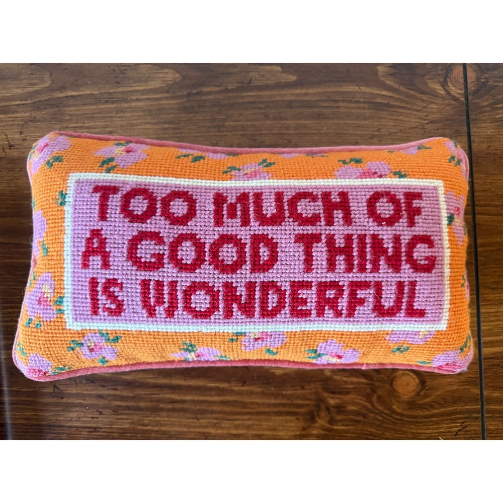 Furbish Studio Needlepoint Pillow Too Much Of A Good Thing Is Wonderful Anthro